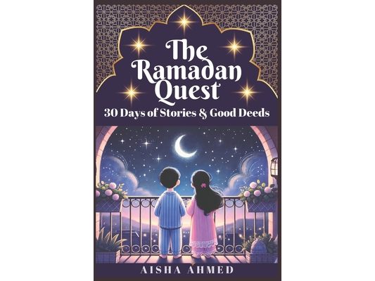 The Ramadan Quest: 30 Days of Stories and Good Deeds