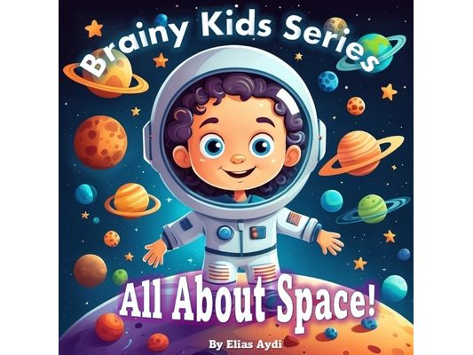 Brainy Kids Series: All About Space!