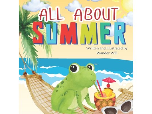 All About Summer: An Early Reader Book for Toddlers and Kids
