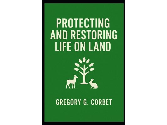 Protecting and Restoring Life on Earth: A Guide to Preserving the Planet