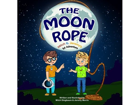 The Moon Rope: Mitch & Jeremy's 1st Adventure