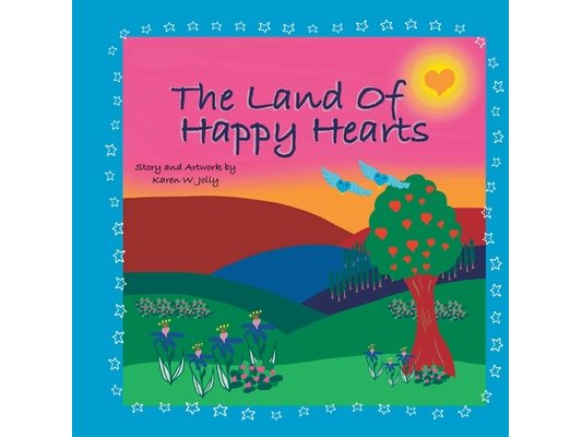 The Land Of Happy Hearts: A Happy Hearts Critter Story Book For Little Happy Hearts!
