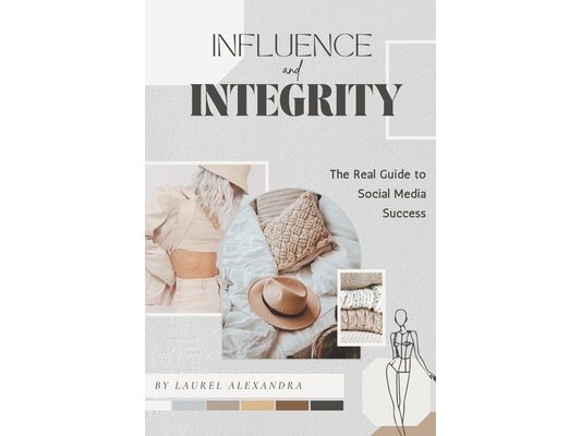 Influence with Integrity: The Real Guide to Social Media Success