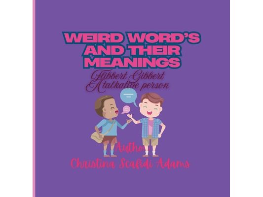 Weird word's and Their Meaning's: Weird word's and Their Meaning's Early Learning