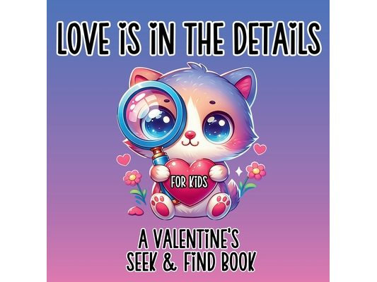 Love is in the Details: A Valentine's Seek & Find Book