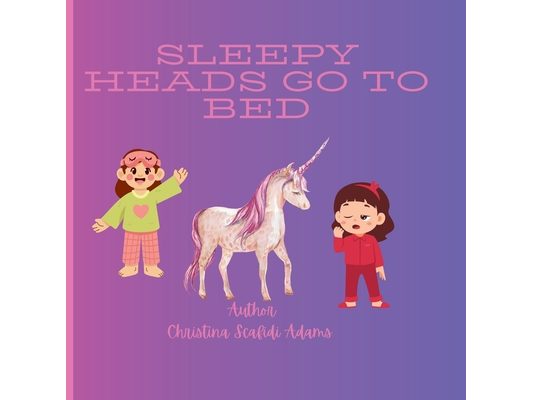 Sleepy Head's Go to Bed: Sleepy Head's Go to Bed A nursery Book