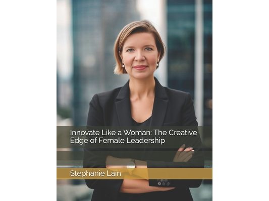 Innovate Like a Woman: The Creative Edge of Female Leadership