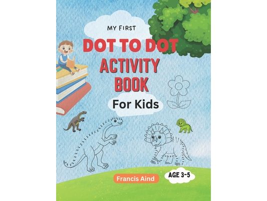 My First Dot to Dot Activity Book for Kids