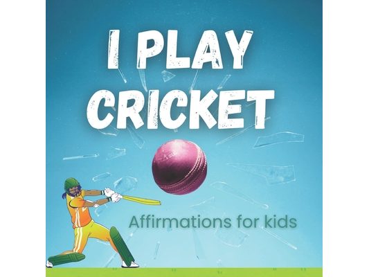 I Play Cricket: Affirmations for Kids
