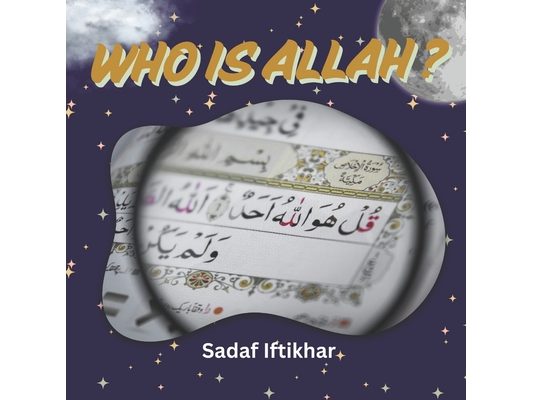 Who is ALLAH?: Teaching Kids About Allah's Attributes with Lessons from the Quran