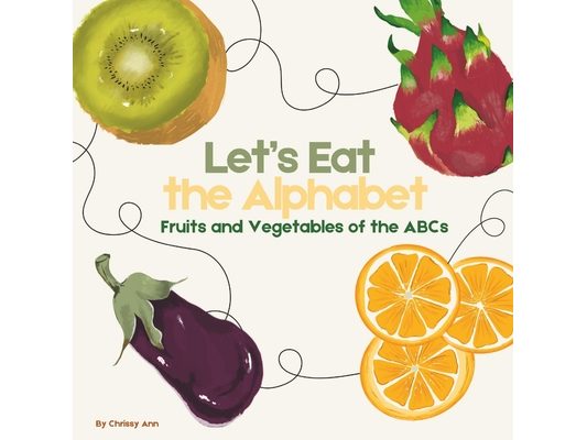 Let's Eat the Alphabet: Fruits and Vegetables of the ABCs