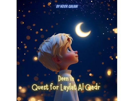 Deen in Quest for Laylat Al Qadr