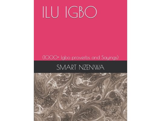 Ilu Igbo: (1000+ Igbo proverbs and Sayings)