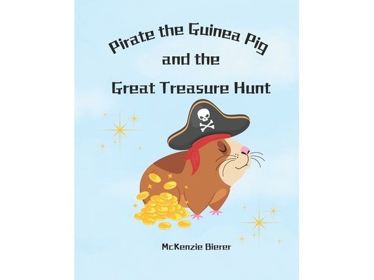 Pirate the Guinea Pig and the Great Treasure Hunt: A Fun Adventure Story for Kids, story books for toddlers, Perfect for Early Readers ages 2-12, Anim