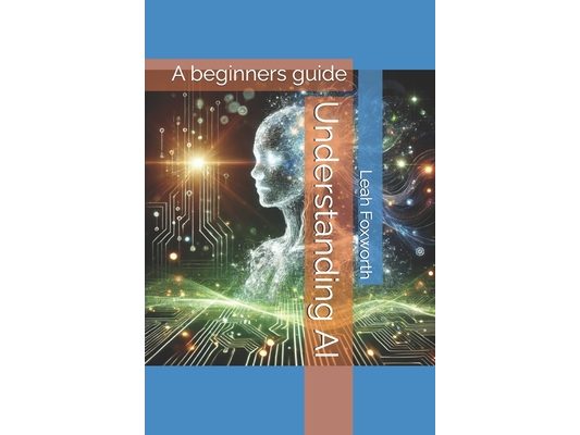 Understanding AI: A beginners guide