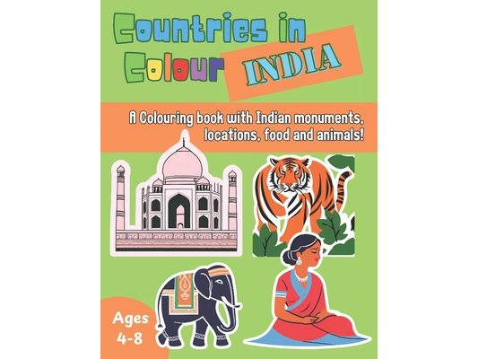 Countries in Colour: India: A Fun and Creative Journey Through India's Landmarks, Wildlife, and Culture!