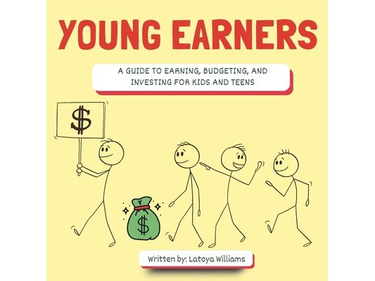 Young Earners: A Guide to Financial Literacy, Smart Spending, and Building Confidence for kids and Teens
