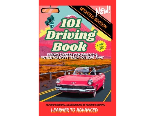 101 Driving Book: Driving Secrets Your Parents & Instructor Won't Teach You Right Away, Learner to Advanced.