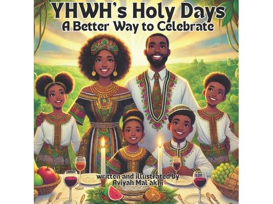 YHWH's Holy Days: A Better Way to Celebrate