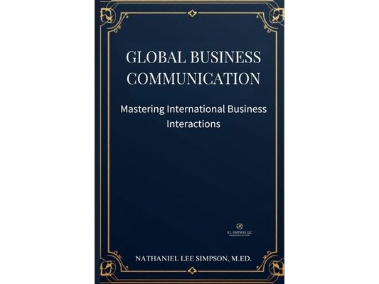 Global Business Communication: Mastering International Business Interactions
