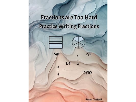 Fractions are Too Hard: Additional Practice Writing Fractions