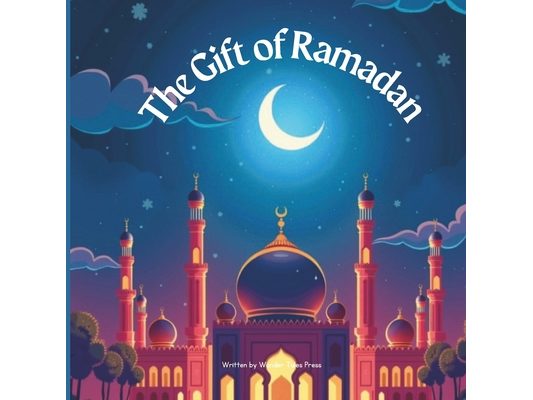 The Gift of Ramadan: Good Deeds for Kids in the Blessed Month of Ramadan