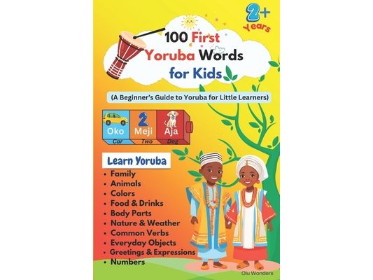 100 First Yoruba Words for Kids: A Fun Introduction to Yoruba Language for Little Learners