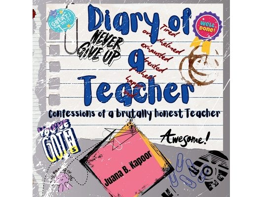 Diary of a Teacher: Confessions of a Brutally Honest Teacher