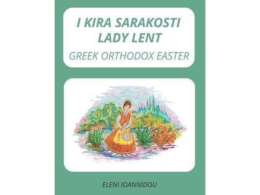 I Kira Sarakosti Lady Lent: Greek Orthodox Easter