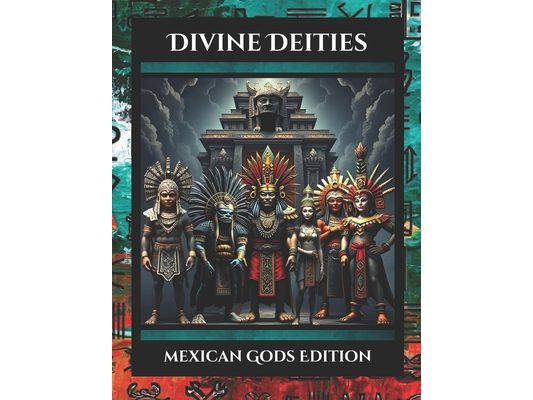 Divine Deities: Mexican Gods Edition