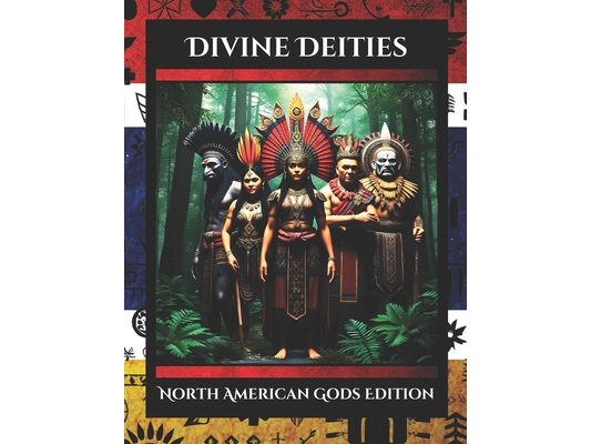 Divine Deities: North American Gods Edition