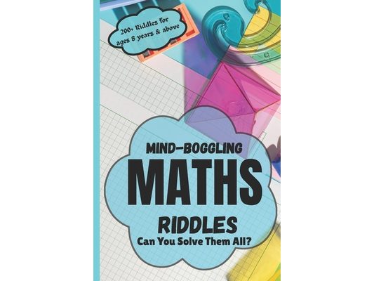 Mind-Boggling Maths Riddles: Can You Solve Them All?
