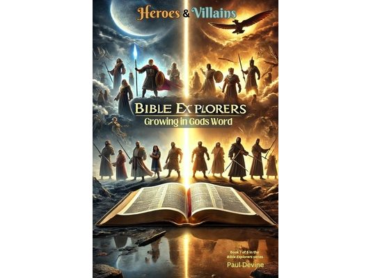 Bible Explorers: Growing in God's Word: Heroes & Villains