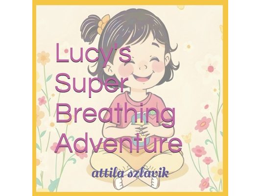 Lucy's Super Breathing Adventure
