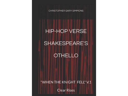 Hip-Hop Verse Shakespeare's Othello: "WHEN THE KNIGHT FELL" V.1 Clear Rises