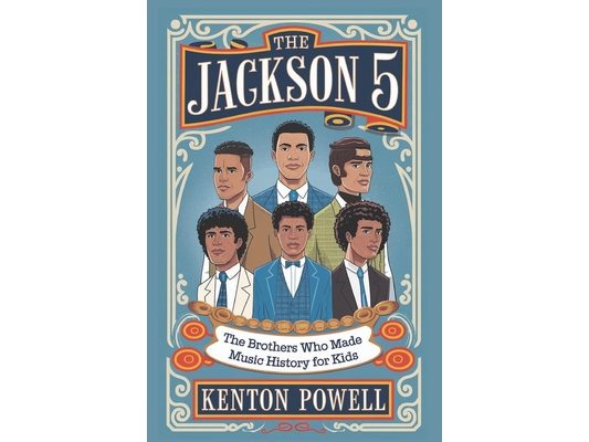 The Jackson 5: The Brothers Who Made Music History for Kids
