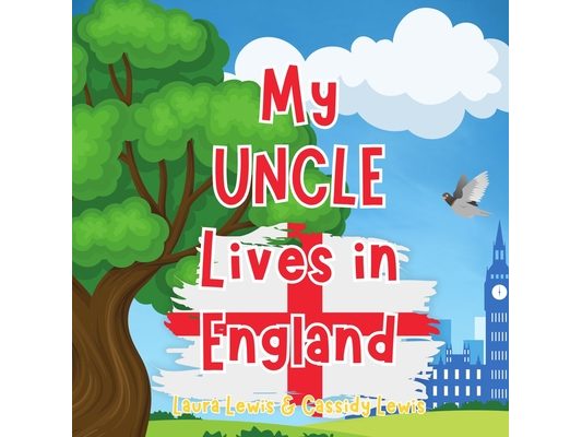 My Uncle Lives In England: A Children's Book For Families Who Live Far Apart, Perfect For Long-Distance Family Bonding