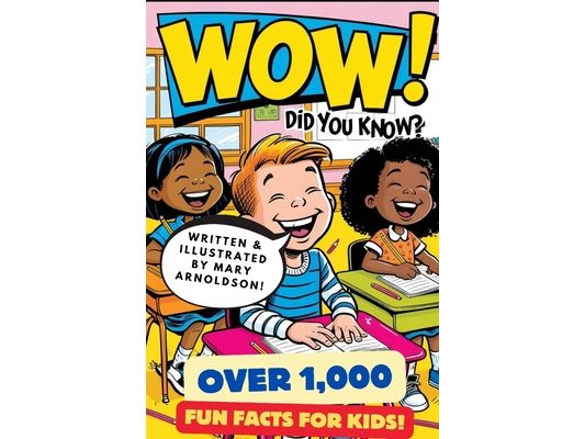 Wow! Did You Know?: Over 1,000 Fun Facts for Kids!