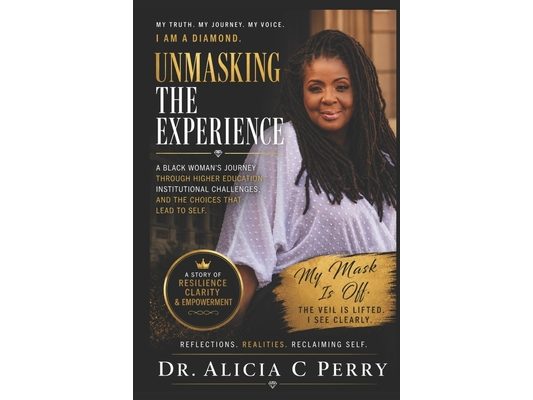 Unmasking the Experience: A Black Woman's Journey Through Higher Education Institutional Challenges and the Choices That Lead to Self