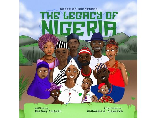 The Legacy of Nigeria: A Kid's Guide to the Rich History and Heritage of a Great Nation