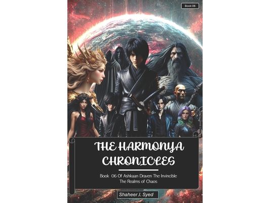 The Harmonya Chronicles Book 06 of Ashkaan Draven The Invincible: The Realms of Chaos