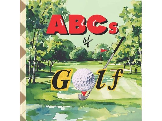 ABCs of Golf: A Baby's Guide to All Things Golf