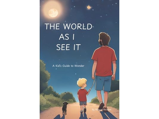The World As I See It: A Kid's guide to wonder