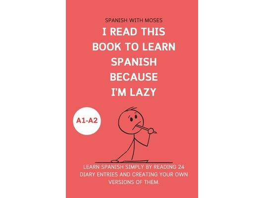 I read this book to learn Spanish because I'M LAZY: Learn Spanish with 24 diary entries
