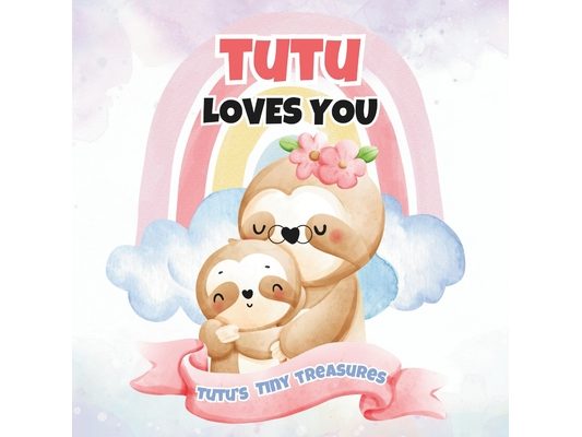 Tutu Loves You: Tutu's Tiny Treasures