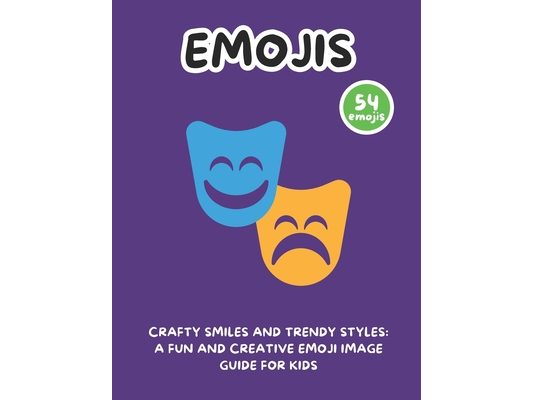 Crafty Smiles and Trendy Styles: A Fun and Creative Emoji Image Guide for Kids
