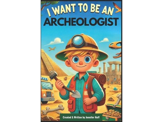 I Want to Be an Archeologist