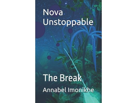 Nova Unstoppable: The Break