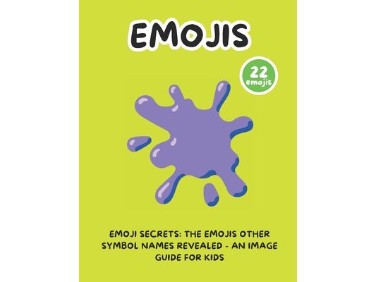 Emoji Secrets: The Emojis Other Symbol Names Revealed - An Image Guide for Kids