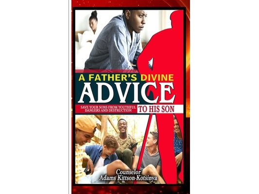 A Father's Divine Advice to His Son: (Save your son from youthful dangers and destruction)